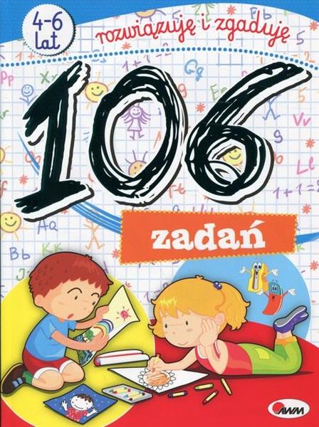 106 ZADAŃ. ROZWIĄZUJĘ I ZGADUJĘ 4-6 LAT