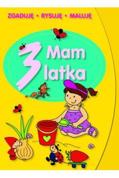 Mam 3 latka. Zgaduję, rysuję, maluję
