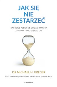 Jak się nie zestarzeć. Naukowe podejście do zachowania zdrowia mimo upływu lat