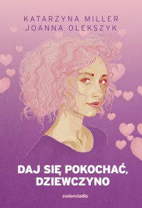 Daj się pokochać dziewczyno wyd. 2026