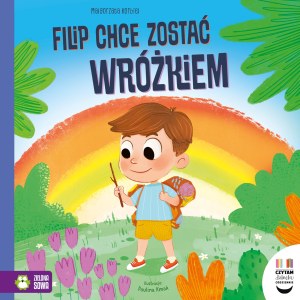 Filip chce zostać wróżkiem. Czytam dziecku codziennie