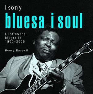 IKONY BLUESA I SOUL.ILUSTROWANE BIOGRAFIE1900?2000