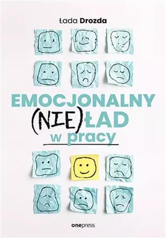 EMOCJONALNY (NIE)ŁAD W PRACY