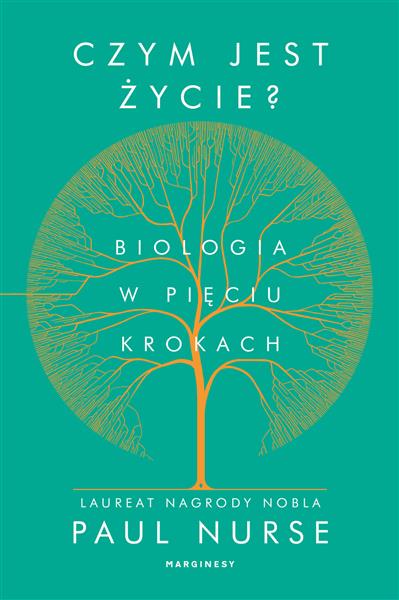 CZYM JEST ŻYCIE? BIOLOGIA W PIĘCIU KROKACH.