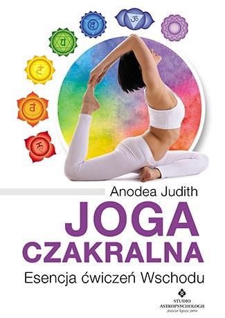 JOGA CZAKRALNA. ESENCJA ĆWICZEŃ WSCHODU