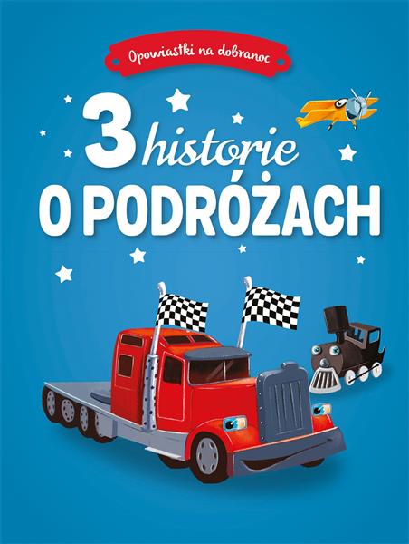 OPOWIASTKI NA DOBRANOC. 3 HISTORIE O PODRÓŻACH
