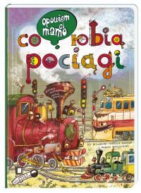 CO ROBIĄ POCIĄGI OPOWIEM CI MAMO