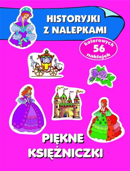 HISTORYJKI Z NALEPKAMI. PIĘKNE KSIĘŻNICZKI