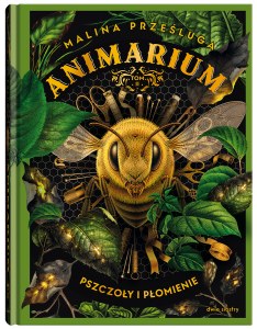 Pszczoły i płomienie. Animarium. Tom 2