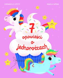 7 OPOWIEŚCI O JEDNOROŻCACH
