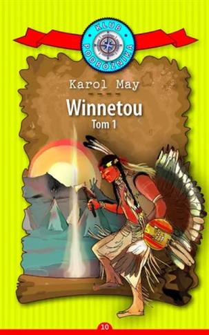 KLUB PODRÓŻNIKA. TOM 10. WINNETOU. CZĘŚĆ 1