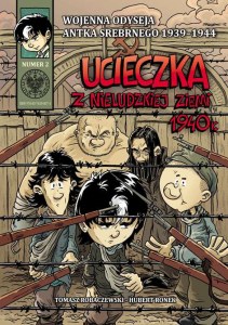 Ucieczka z nieludzkiej ziemi 1940. Wojenna odyseja Antka Srebrnego 1939-1944. Tom 2