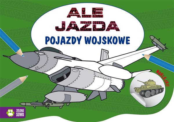 ALE JAZDA DO KOLOROWANIA. POJAZDY WOJSKOWE
