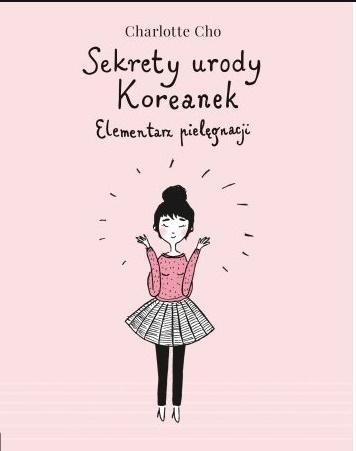SEKRETY URODY KOREANEK. ELEMENTARZ PIELĘGNACJI