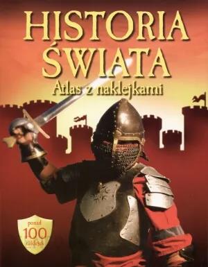 Historia świata. Atlas z naklejkami