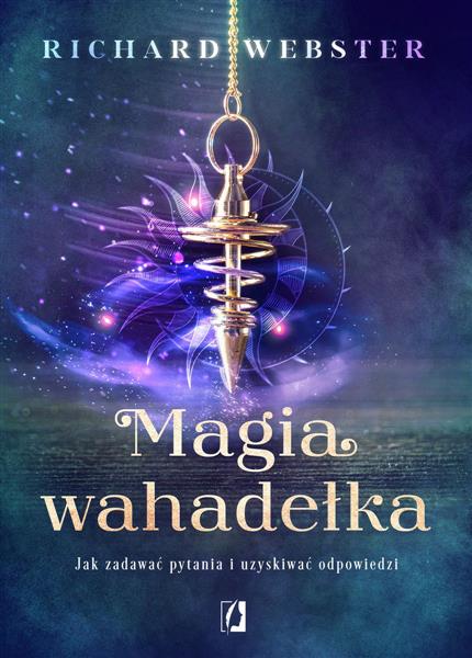 MAGIA WAHADEŁKA. JAK ZADAWAĆ PYTANIA I ...