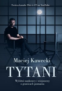 Tytani. Wybitni naukowcy i wizjonerzy o granicach poznania
