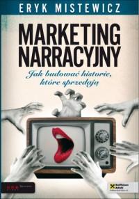 Marketing narracyjny. Jak budować historie, które
