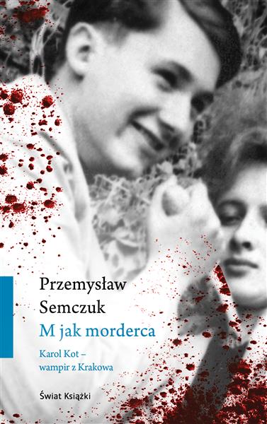 M JAK MORDERCA. KAROL KOT ? WAMPIR Z KRAKOWA