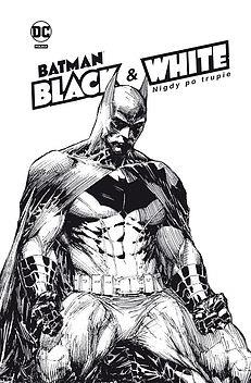 BATMAN NOIR. BATMAN BLACK & WHITE. NIGDY PO TRUPIE