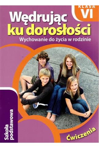 Wędrując ku dorosłości. Wychowanie do życia w