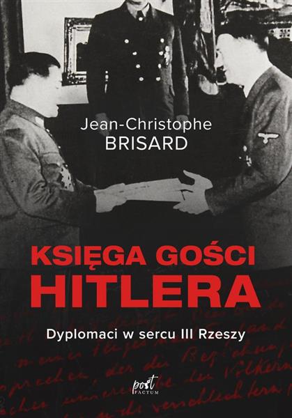 KSIĘGA GOŚCI HITLERA. DYPLOMACI W SERCU III RZESZY
