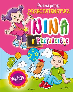 NINA I PRZYJACIELE. POZNAJEMY PRZECIWIEŃSTWA