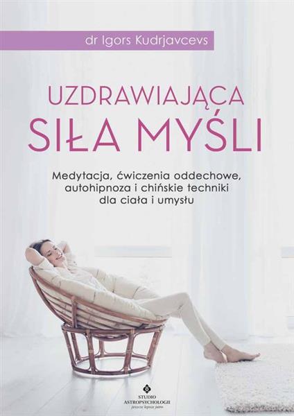 UZDRAWIAJĄCA SIŁA MYŚLI. MEDYTACJA, ĆWICZENIA