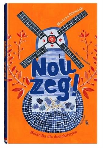 Nou zeg! Holandia dla dociekliwych
