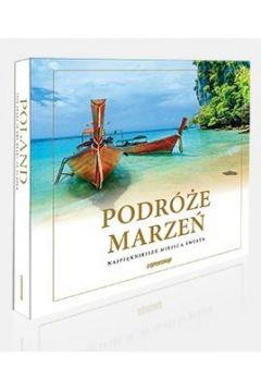 PODRÓŻE MARZEŃ. NAJPIĘKNIEJSZE MIEJSCA ŚWIATA