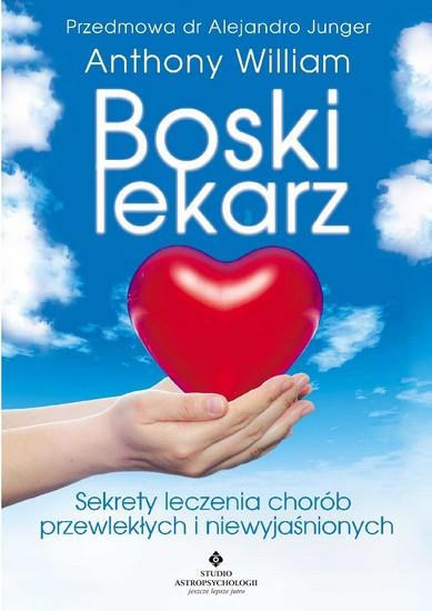 BOSKI LEKARZ. SEKRETY LECZENIA CHORÓB PRZEWLEKŁYCH