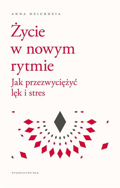 ŻYCIE W NOWYM RYTMIE. JAK PRZEZWYCIĘŻYĆ LĘK I STRE