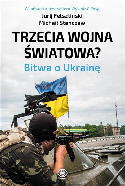 TRZECIA WOJNA ŚWIATOWA BITWA O UKRAINĘ