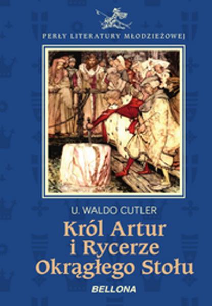 KRÓL ARTUR I RYCERZE OKRĄGŁEGO STOŁU