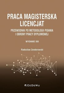 Praca magisterska. Licencjat. Przewodnik po metodologii pisania i obrony pracy dyplomowej wyd. 13