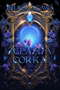 Żelazna córka. Żelazny dwór