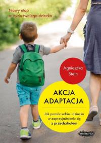 AKCJA ADAPTACJA JAK POMÓC SOBIE I DZIECKU