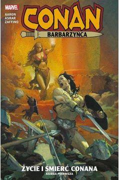 CONAN BARBARZYŃCA. KSIĘGA 1. ŻYCIE I ŚMIERĆ CONANA