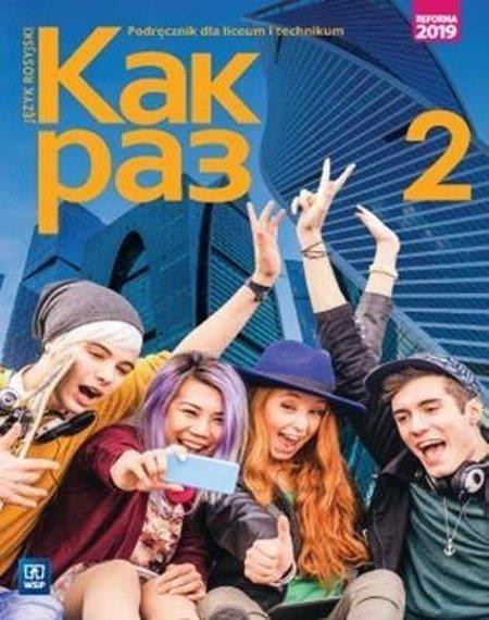 KAK RAZ 2. JĘZYK ROSYJSKI. PODRĘCZNIK DLA LICEUM I