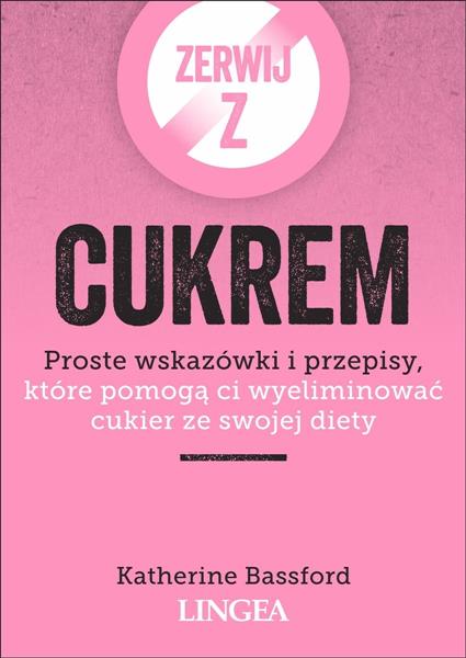 ZERWIJ Z CUKREM. PROSTE WSKAZÓWKI I PRZEPISY, KTÓR