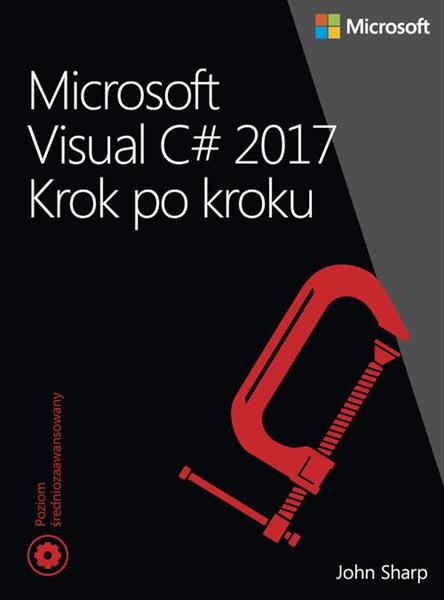 MICROSOFT VISUAL C# 2017. KROK PO KROKU