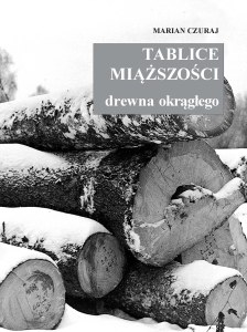 Tablice miąższości drewna okrągłego wyd. 2026