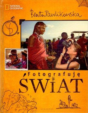 FOTOGRAFUJĘ ŚWIAT B.PAWLIKOWSKA