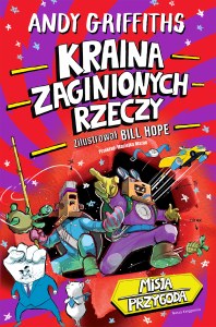 Kraina Zaginionych Rzeczy. Misja przygoda. Tom 1