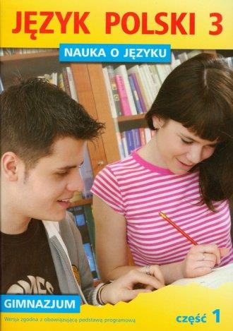 JĘZYK POLSKI. KLASA 3. GIMNAZJUM. NAUKA O JĘZYKU..