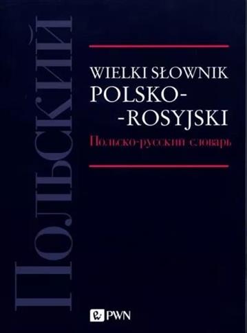 WIELKI SŁOWNIK POLSKO-ROSYJSKI