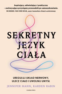 Sekretny język ciała. Ureguluj układ nerwowy, ulecz ciało i uwolnij umysł
