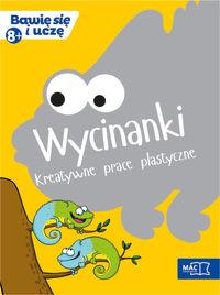BAWIĘ SIĘ I UCZĘ. OŚMIOLATEK WYCINANKI KREATYWNE