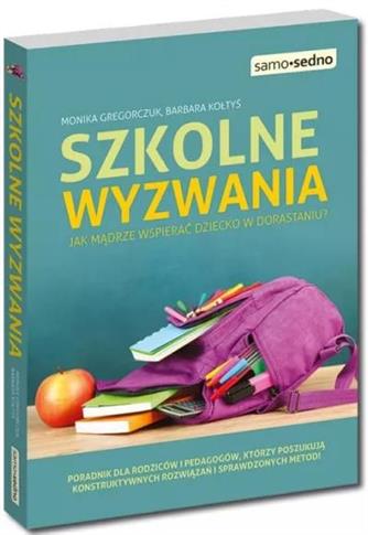 Szkolne wyzwania. Jak mądrze wspierać dziecko