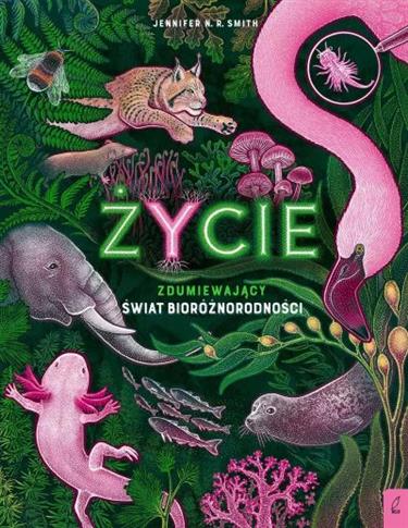 ŻYCIE. ZDUMIEWAJĄCY ŚWIAT BIORÓŻNORODNOŚCI